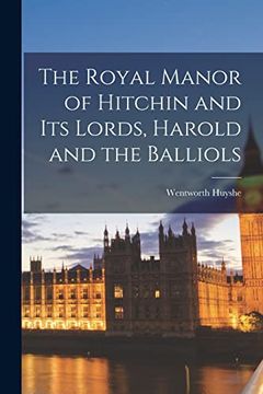portada The Royal Manor of Hitchin and its Lords, Harold and the Balliols (en Inglés)