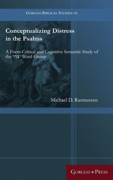 portada Conceptualizing Distress in the Psalms: A Form-Critical and Cognitive Semantic Study of the צרר1 Word Group (Gorgias Biblical Studies) (en Inglés)