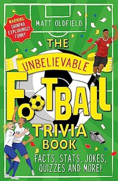 portada The Unbelievable Football Trivia Book: Facts, Stats, Jokes, Quizzes and More!