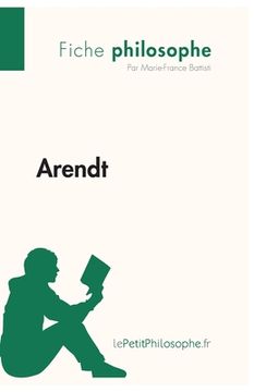 portada Arendt (Fiche philosophe): Comprendre la philosophie avec lePetitPhilosophe.fr (en Francés)