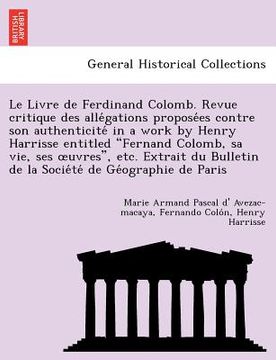 portada Le Livre de Ferdinand Colomb. Revue Critique Des Alle Gations Propose Es Contre Son Authenticite in a Work by Henry Harrisse Entitled "Fernand Colomb, (in French)