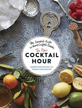 portada The New Cocktail Hour: The Essential Guide to Hand-Crafted Drinks (en Inglés)
