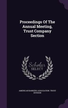 portada Proceedings Of The Annual Meeting, Trust Company Section