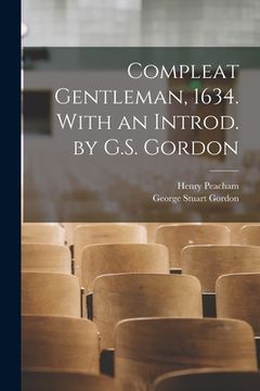 portada Compleat Gentleman, 1634. With an Introd. by G.S. Gordon (en Inglés)