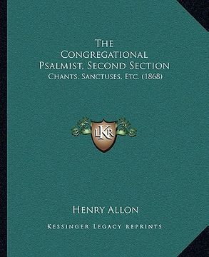 portada the congregational psalmist, second section: chants, sanctuses, etc. (1868)