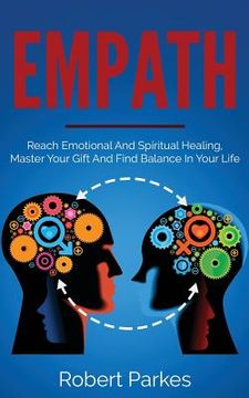 portada Empath: Reach Emotional and Spiritual Healing, Master Your Gift and Find Balance in Your Life (Empath Series Book 1) (in English)