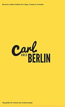 portada Carl Goes Berlin: Become a Citizen of Berlin for 3 Days, 3 Weeks or 3 Months.