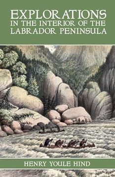 portada Explorations in the Interior of the Labrador Peninsula de Henry Youle Hind(Boulder Pubn)