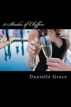 portada 51 Shades of Chiffon: The Continuing Memoirs of Danielle Grace (en Inglés)