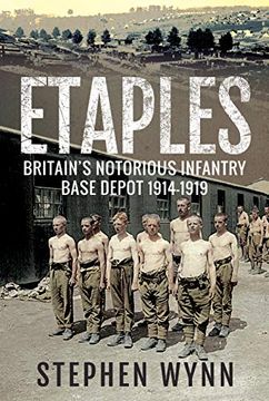 portada Etaples: Britain's Notorious Infantry Base Depot, 1914-1919 (en Inglés)