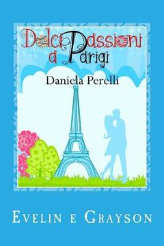 portada Dolci passioni a Parigi (Scrivere d'amore) (in Italian)