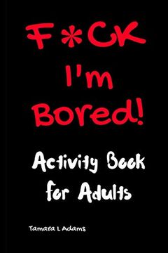 portada F*Ck i'm Bored! Activity Book for Adults (en Inglés)