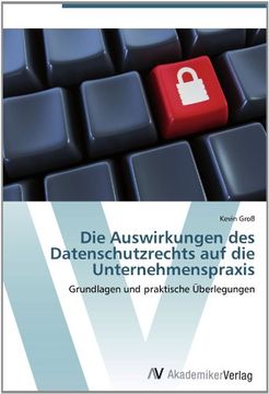 portada Die Auswirkungen des Datenschutzrechts auf die Unternehmenspraxis: Grundlagen und praktische Überlegungen