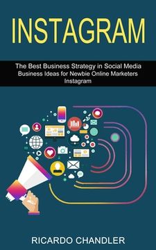 portada Instagram: The Best Business Strategy in Social Media (Business Ideas for Newbie Online Marketers Instagram) (en Inglés)