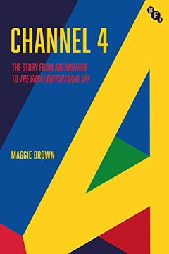 portada Channel 4: A History: From Big Brother to the Great British Bake Off (en Inglés)