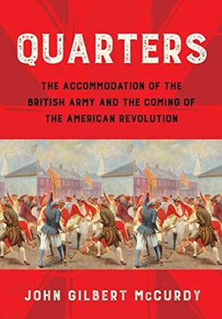 portada Quarters: The Accommodation of the British Army and the Coming of the American Revolution (en Inglés)
