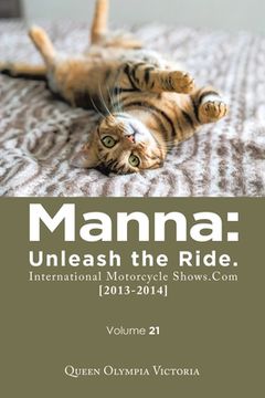 portada Manna: Unleash the Ride. International Motorcycle Shows.Com [2013-2014]: Volume 21 (en Inglés)