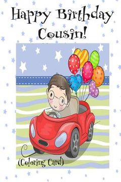 portada HAPPY BIRTHDAY COUSIN! (Coloring Card): (Personalized Birthday Card for Boys): Inspirational Birthday Messages & Images! (en Inglés)