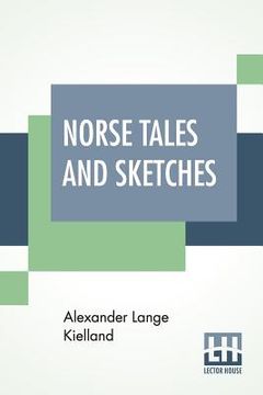 portada Norse Tales And Sketches: Translated By R. L. Cassie. (en Inglés)
