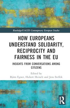 portada How Europeans Understand Solidarity, Reciprocity and Fairness in the eu: Insights From Conversations Among Citizens (Routledge (in English)