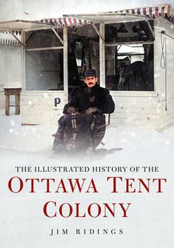 portada The Illustrated History of the Ottawa Tent Colony (en Inglés)