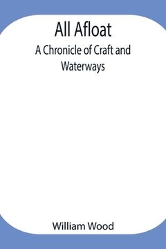 portada All Afloat: A Chronicle of Craft and Waterways (in English)