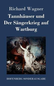 portada Tannhäuser und Der Sängerkrieg auf Wartburg: Große romantische Oper in drei Akten (in German)