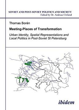 portada Meeting-Places of Transformation: Urban Identity, Spatial Representations and Local Politics in Post-Soviet st. Petersburg (Soviet and Post-Soviet Politics and Society, no. 88) (Volume 88) (en Inglés)
