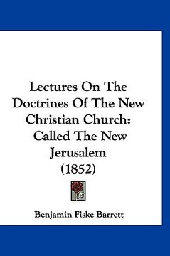 portada lectures on the doctrines of the new christian church: called the new jerusalem (1852)