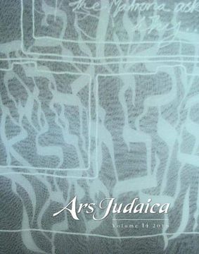 portada Ars Judaica: The Bar-Ilan Journal of Jewish Art, Volume 14 (en Inglés)