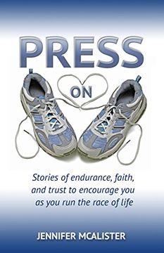 portada Press on: Stories of Endurance, Faith, and Trust as you run the Race of Life (en Inglés)