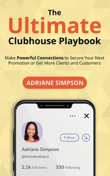 portada The Ultimate Clubhouse Playbook: Make Powerful Connections to Secure Your Next Promotion or Get More Clients and Customers (en Inglés)