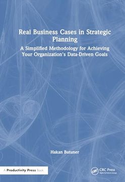 portada Real Business Cases in Strategic Planning: A Simplified Methodology for Achieving Your Organization's Data-Driven Goals