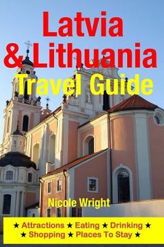 portada Latvia & Lithuania Travel Guide: Attractions, Eating, Drinking, Shopping & Places To Stay