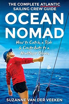 portada Ocean Nomad: The Complete Atlantic Sailing Crew Guide - how to Catch a Ride & Contribute to a Healthier Ocean [Idioma Inglés]: 1 