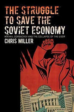 portada The Struggle to Save the Soviet Economy: Mikhail Gorbachev and the Collapse of the Ussr (The new Cold war History) 