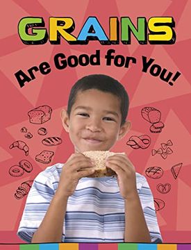portada Grains are Good for You! (en Inglés)