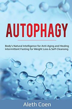 portada Autophagy: Body's Natural Intelligence for Anti-Aging and Healing - Intermittent Fasting for Weight Loss & Self-Cleansing (en Inglés)