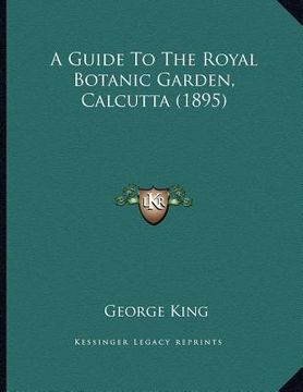 portada a guide to the royal botanic garden, calcutta (1895)