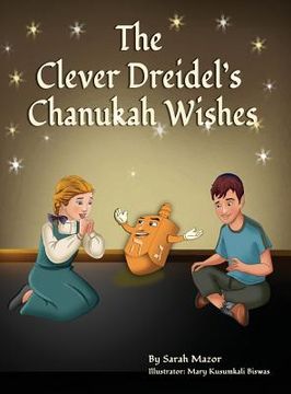 portada The Clever Dreidel's Chanukah Wishes: Picture Book that teaches kids about gratitude and compassion 