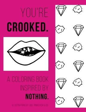 portada You're Crooked: A Coloring Book Inspired By Nothing
