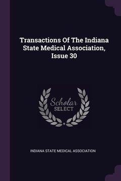 portada Transactions Of The Indiana State Medical Association, Issue 30