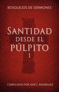 portada Santidad Desde el Púlpito, Número 1: Bosquejos de Sermones (in Spanish)