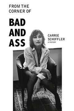From the Corner of Bad and Ass: A Memoir (en Inglés)