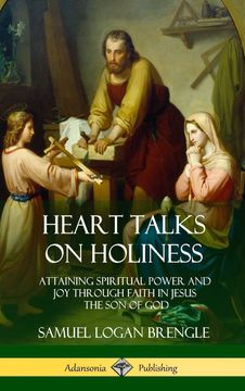 portada Heart Talks on Holiness: Attaining Spiritual Power and joy Through Faith in Jesus the son of god (Hardcover) (en Inglés)