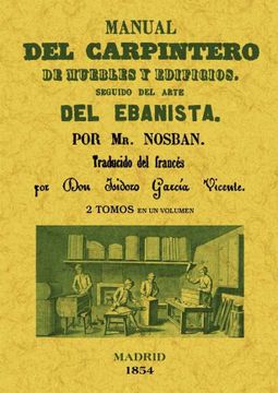 portada Manual del Carpintero de Muebles y Edificios. Seguido del Arte del Ebanista (2 Tomos en 1 Volumen) (in Spanish)