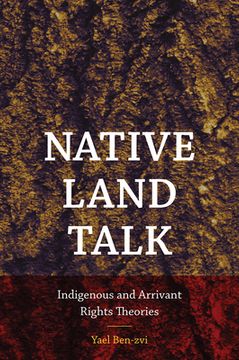 Native Land Talk: Indigenous and Arrivant Rights Theories (en Inglés)