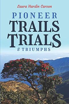 portada Pioneer Trails, Trials and Triumphs: The Story of Arthur and Laura Carson and the Chin People 
