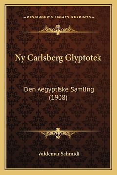 portada Ny Carlsberg Glyptotek: Den Aegyptiske Samling (1908) (in Danés)