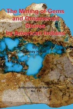 portada The Mining of Gems and Ornamental Stones by American Indians (en Inglés)
